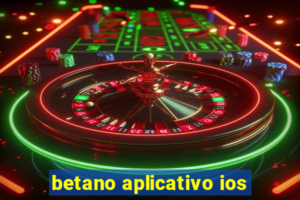 betano aplicativo ios